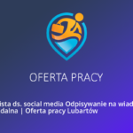 Oferta pracy w Janów Lubelski na stanowisko – Specjalista ds. social media Odpisywanie na wiadomości Praca Zdalna